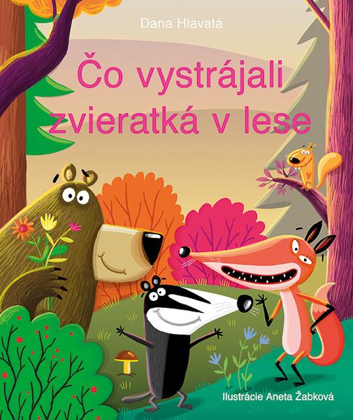 Čo vystrájali zvieratká v lese - 9788057306023