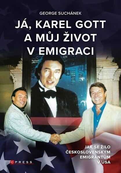 Já, Karel Gott a můj život v emigraci - 9788026460220