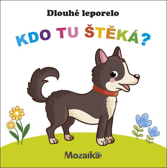 Dlouhé leporelo Kdo tu štěká? - 9788075479228
