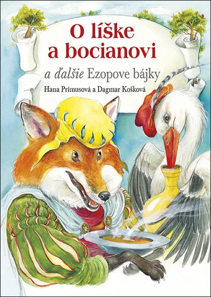 O líške a bocianovi a ďalšie Ezopove bájky - 9788057305170