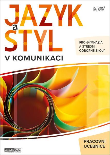 Jazyk a styl v komunikaci pracovní učebnice - 9788074025228