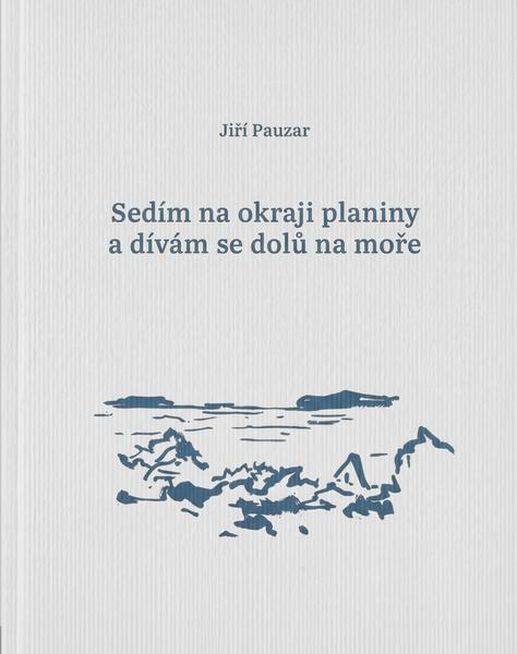 Sedím na okraji planiny a dívám se dolů na moře - 9788073641887