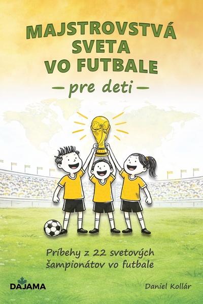 Majstrovstvá sveta vo futbale pre deti - 9788081361975