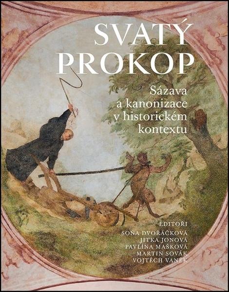 SVATÝ PROKOP Sázava a kanonizace v historickém kontextu - 9788074225222