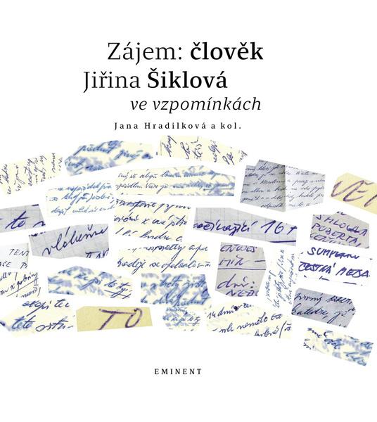 Zájem: člověk Jiřina Šiklová ve vzpomínkách - 9788072816064